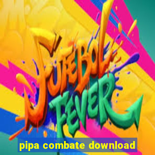 pipa combate download